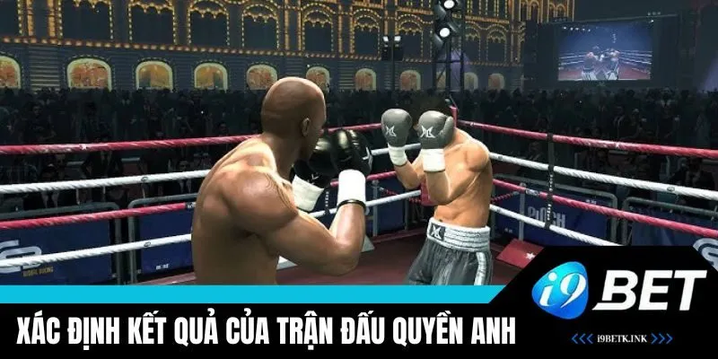 Xác định kết quả của trận đấu cá cược quyền Anh